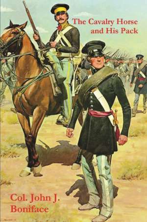 The Cavalry Horse and His Pack de Col. John J. Boniface