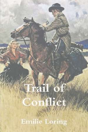 The Trail of Conflict de Emilie Loring