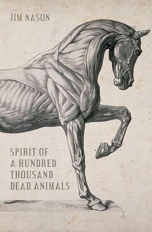 Spirit of a Hundred Thousand Dead Animals de Jim Nason