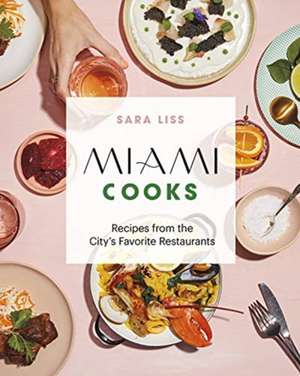 Miami Cooks de Sara Liss