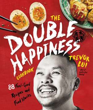 Double Happiness Cookbook de Trevor Lui