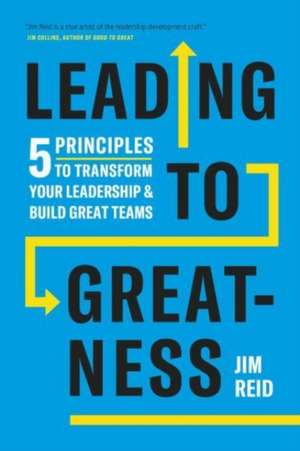 Leading to Greatness de Jim Reid