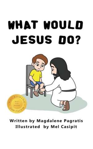 What Would Jesus Do? de Magdalene Pagratis