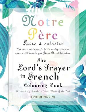 The Lord's Prayer in French Colouring Book - Notre Père de Esther Pincini