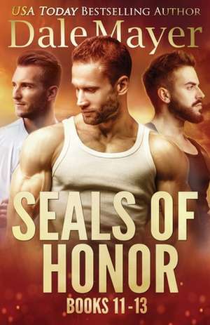 SEALs of Honor 11-13 de Dale Mayer