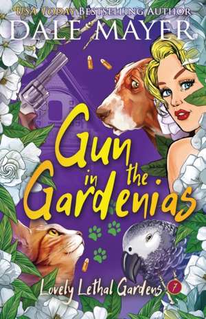 Gun in the Gardenias de Dale Mayer