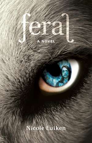 Feral: A Novel de Nicole Luiken