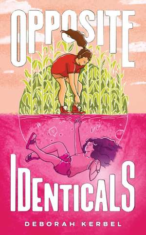 Opposite Identicals de Deborah Kerbel