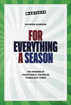 For Everything a Season: The Wisdom of Traditional Values in Turbulent Times de Warren Johnson Ph.D.