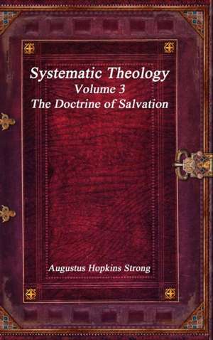 Systematic Theology de Augustus Hopkins Strong