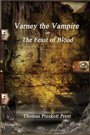 Varney the Vampire or; The Feast of Blood de Thomas Preskett Prest