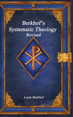 Berkhof's Systematic Theology Revised de Louis Berkhof