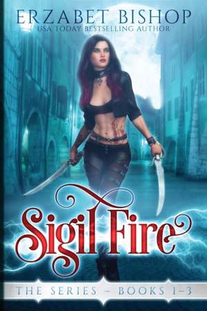 Sigil Fire The Series de Erzabet Bishop