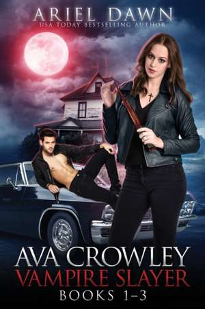 Ava Crowley, Vampire Slayer Omnibus de Ariel Dawn