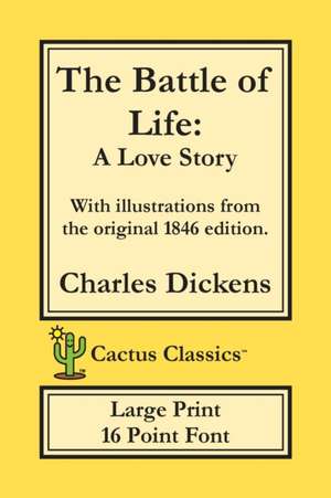 The Battle of Life (Cactus Classics Large Print) de Charles Dickens