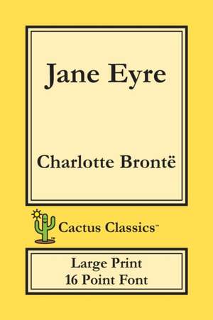 Jane Eyre (Cactus Classics Large Print) de Charlotte Brontë