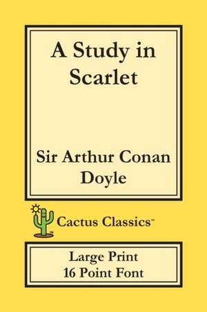 A Study in Scarlet (Cactus Classics Large Print) de Arthur Conan Doyle