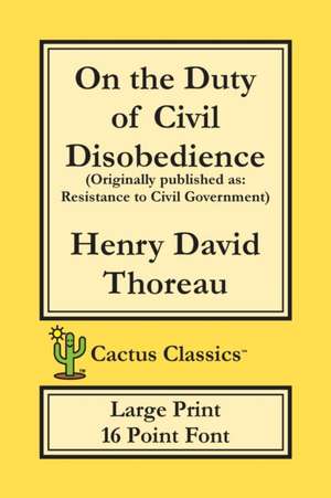 On the Duty of Civil Disobedience (Cactus Classics Large Print) de Henry David Thoreau