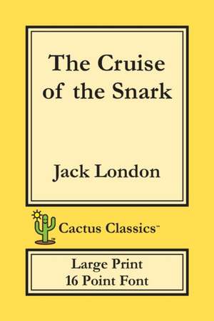 The Cruise of the Snark (Cactus Classics Large Print) de Jack London