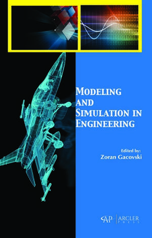 Modeling and Simulation in Engineering de Zoran Gacovski