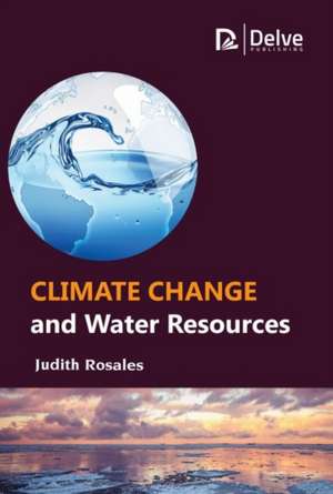 Climate Change and Water Resources de Judith Rosales