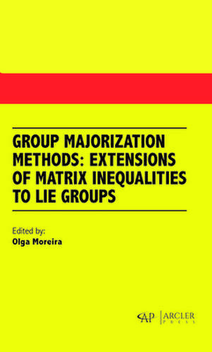 Group Majorization Methods: Extensions of Matrix Inequalities to Lie Groups de Olga Moreira