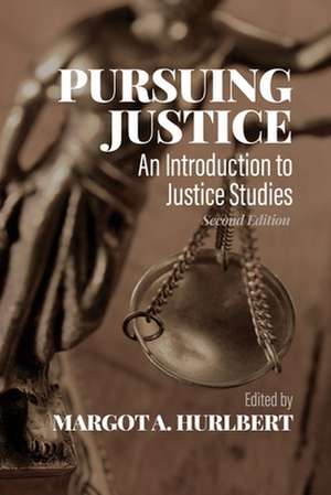 Pursuing Justice – An Introduction to Justice Studies, Second Edition de Margot Hurlbert