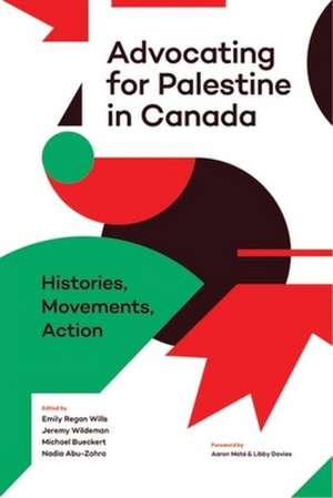 Advocating for Palestine in Canada – Histories, Movements, Action de Emily Regan Wills