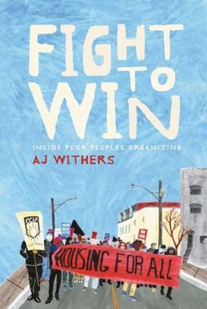 Fight to Win – Inside Poor People′s Organizing de A.j. Withers