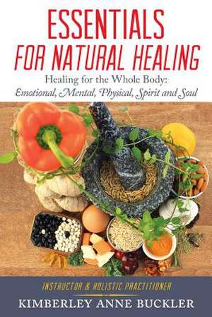 Essentials for Natural Healing de Kimberley Anne Buckler