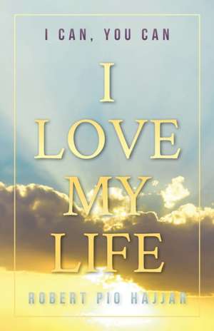 I Love My Life de Robert Pio Hajjar