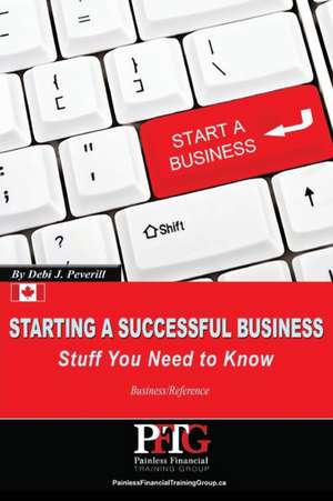 Starting a Successful Business: Stuff You Need to Know de Debi J. Peverill