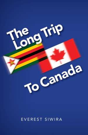 The Long Trip to Canada de Everest Siwira