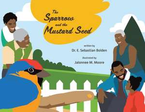 The Sparrow and the Mustard Seed de Bolden