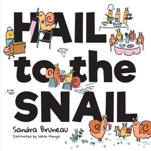 Hail to the Snail de Sandra Bruneau