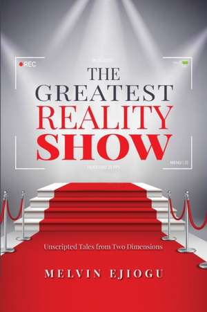 The Greatest Reality Show de Melvin Ejiogu