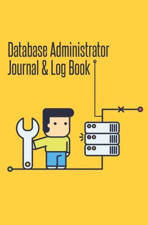 Database Administrator Journal & Log Book de Journal Jungle Publishing