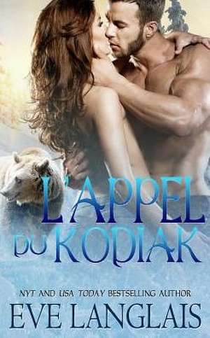 L'appel Du Kodiak de Eve Langlais