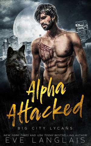 Alpha Attacked de Eve Langlais