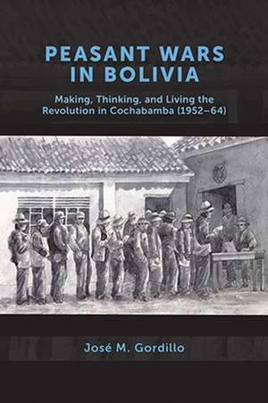 Peasant Wars in Bolivia de José M Gordillo