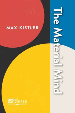 The Material Mind de Max Kistler