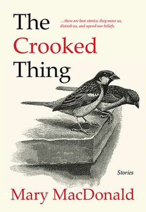 The Crooked Thing: Stories de Mary Macdonald