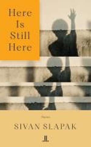 Here Is Still Here de Sivan Slapak