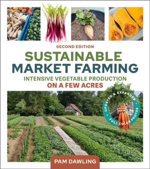 Sustainable Market Farming, Second Edition de Pam Dawling