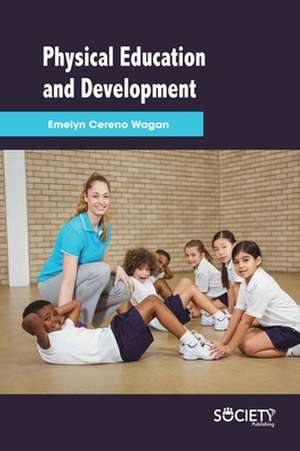 Physical Education and Development de Emelyn Cereno Wagan