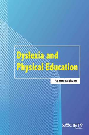 Dyslexia and Physical Education de Aparna Raghvan