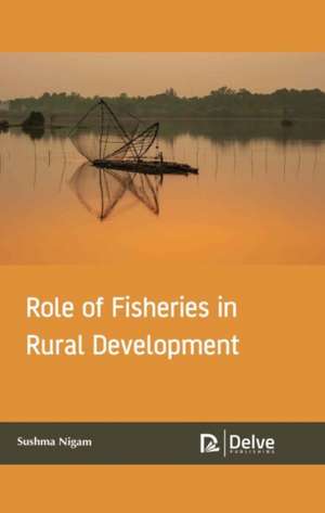 Role of Fisheries in Rural Development de Sushma Nigam