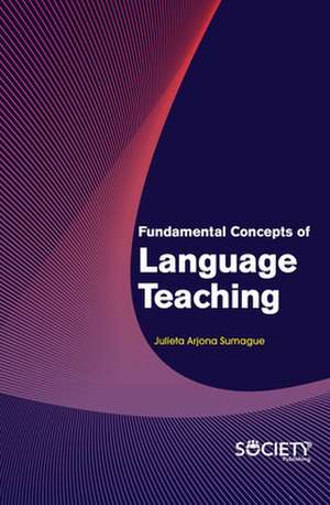 Fundamental Concepts of Language Teaching de Julieta Arjona Sumague