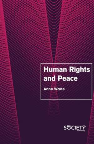 Human Rights and Peace de Anne Wade