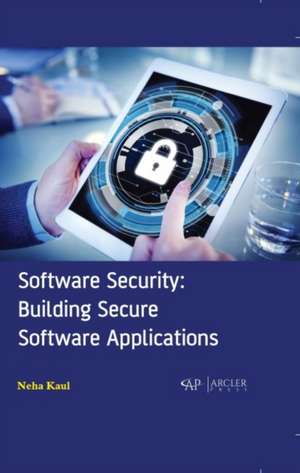 Software Security: Building Secure Software Applications de Neha Kaul